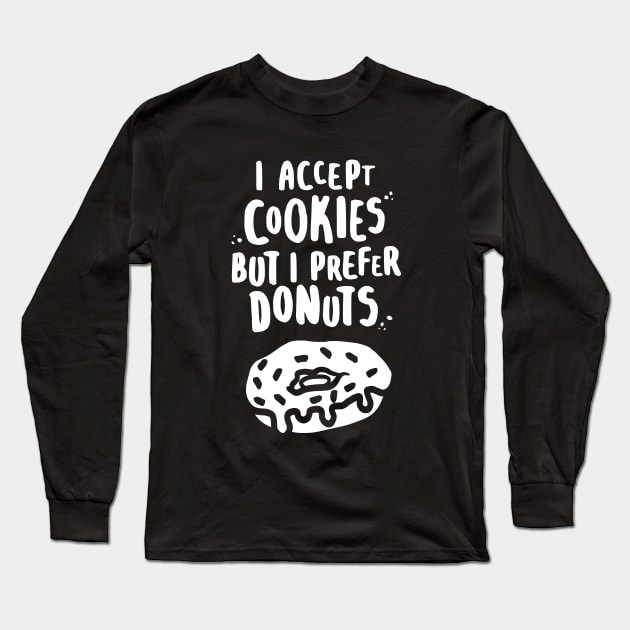 I Accept Cookies But I Prefer Donuts - W Long Sleeve T-Shirt by lemontee